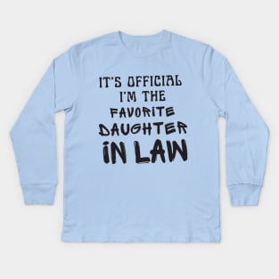 It’s Official I’m The favorite daughter in law Kids Long Sleeve T-Shirt